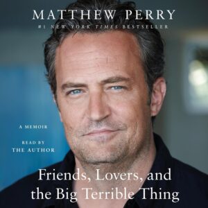 Friends, Lovers, and the Big Terrible Thing: A Memoir Audible Audiobook – Unabridged