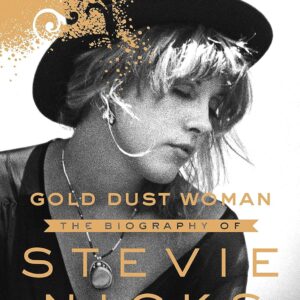 Gold Dust Woman: The Biography of Stevie Nicks Hardcover – November 21, 2017